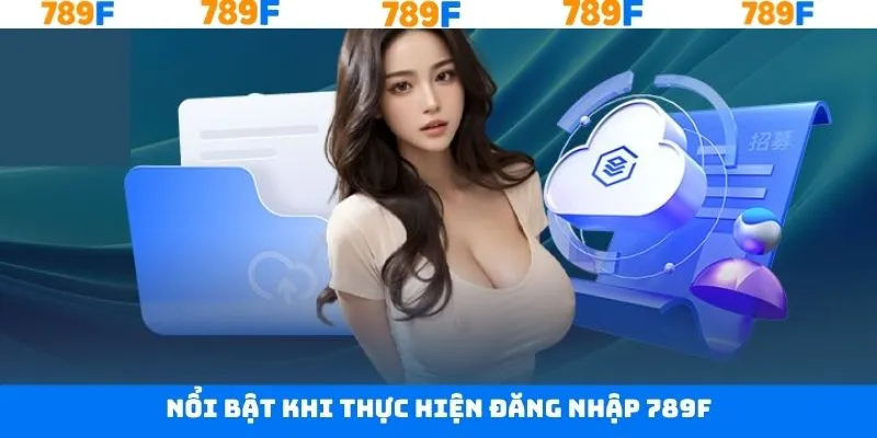 Lợi ích đặc biệt của người chơi khi truy cập 789F Lợi ích đặc biệt của người chơi khi truy cập 789F