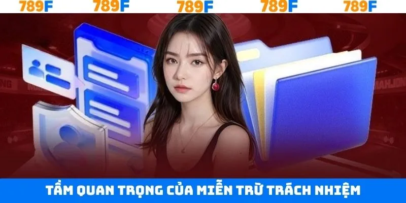 Tầm quan trọng khi xây dựng miễn trừ trách nhiệm 789F Tầm quan trọng khi xây dựng miễn trừ trách nhiệm 789F