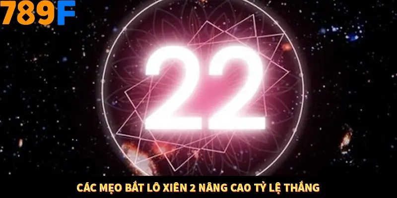 Các mẹo bắt lô xiên 2 nâng cao tỷ lệ thắng