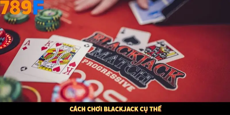 Bí Quyết Xếp Bài Phỏm Thành Dây Dài Tăng Tỷ Lệ Thắng Ở 789F 7 Cách chơi Blackjack cụ thể