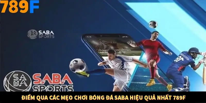 Bí Quyết Xếp Bài Phỏm Thành Dây Dài Tăng Tỷ Lệ Thắng Ở 789F 8 Điểm qua các mẹo chơi bóng đá Saba hiệu quả nhất 789F