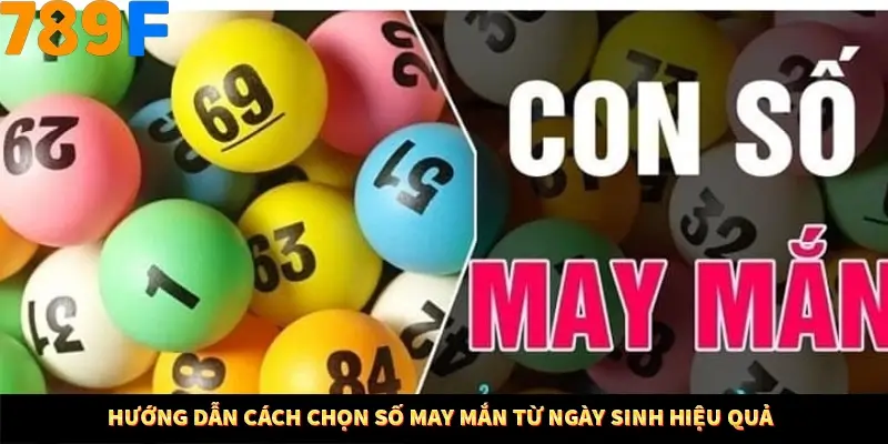 Hướng dẫn cách chọn số may mắn từ ngày sinh hiệu quả