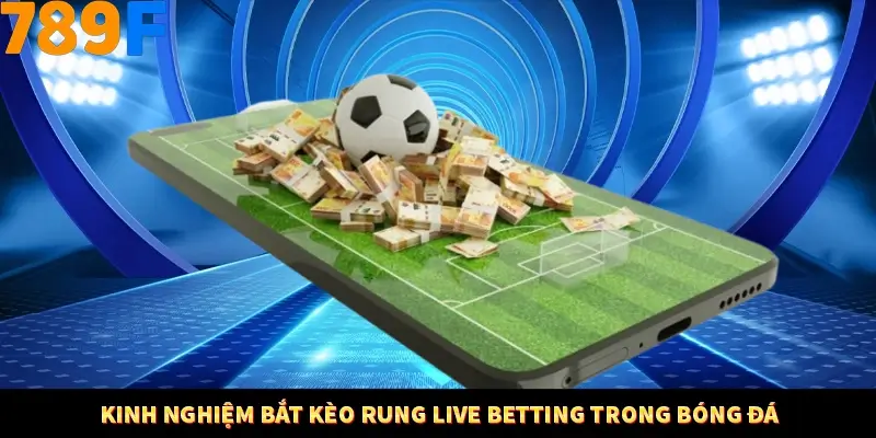 Bí Quyết Xếp Bài Phỏm Thành Dây Dài Tăng Tỷ Lệ Thắng Ở 789F 7 Kinh nghiệm bắt kèo rung live betting trong bóng đá