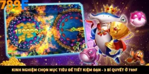 Kinh Nghiệm Chọn Mục Tiêu Để Tiết Kiệm Đạn - 3 Bí Quyết Ở 789F