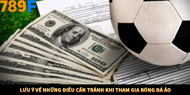 Lưu ý về những điều cần tránh khi tham gia bóng đá ảo