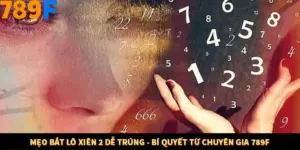 Mẹo Bắt Lô Xiên 2 Dễ Trúng - Bí Quyết Từ Chuyên Gia 789F