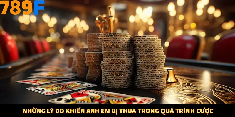 Bí Quyết Xếp Bài Phỏm Thành Dây Dài Tăng Tỷ Lệ Thắng Ở 789F 9 Những lý do khiến anh em bị thua trong quá trình cược