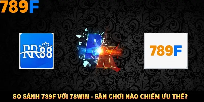 Bí Quyết Xếp Bài Phỏm Thành Dây Dài Tăng Tỷ Lệ Thắng Ở 789F 7 Những nét chính khi so sánh 789F với RR88