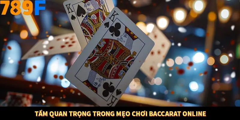 Tầm quan trọng trong mẹo chơi Baccarat online