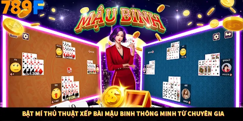 Bí Quyết Xếp Bài Phỏm Thành Dây Dài Tăng Tỷ Lệ Thắng Ở 789F 9 Bật mí thủ thuật xếp bài mậu binh thông minh từ chuyên gia
