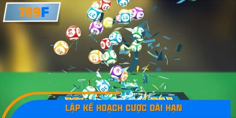 Lập kế hoạch cược dài hạn Lập kế hoạch cược dài hạn