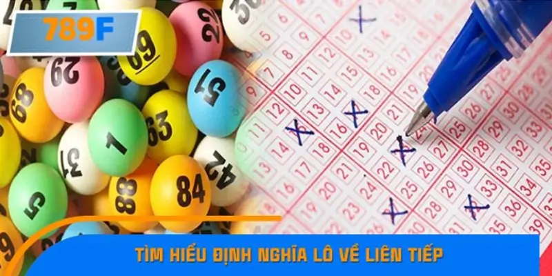 Lô về liên tiếp là gì? Lô về liên tiếp là gì?