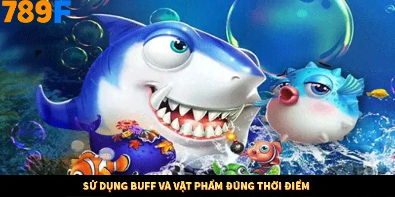 Sử dụng buff và vật phẩm đúng thời điểm Sử dụng buff và vật phẩm đúng thời điểm