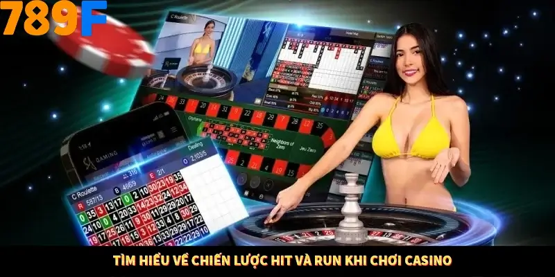 Tìm hiểu về chiến lược Hit và Run khi chơi Casino Tìm hiểu về chiến lược Hit và Run khi chơi Casino