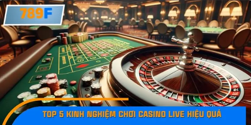 Top 5 kinh nghiệm chơi Casino Live hiệu quả Top 5 kinh nghiệm chơi Casino Live hiệu quả