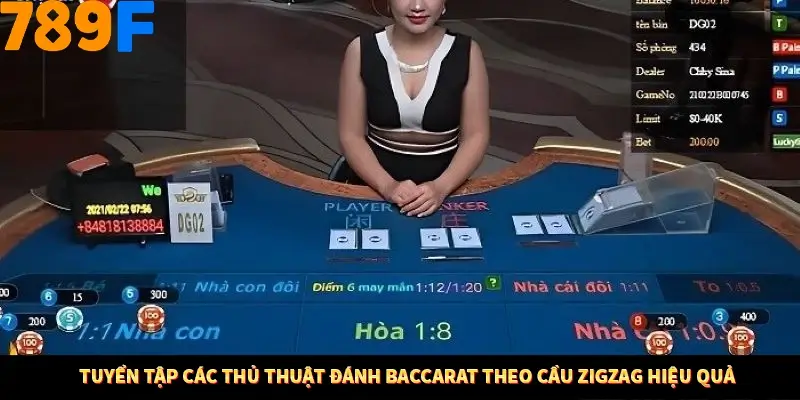 Tuyển tập các thủ thuật đánh Baccarat theo cầu Zigzag hiệu quả